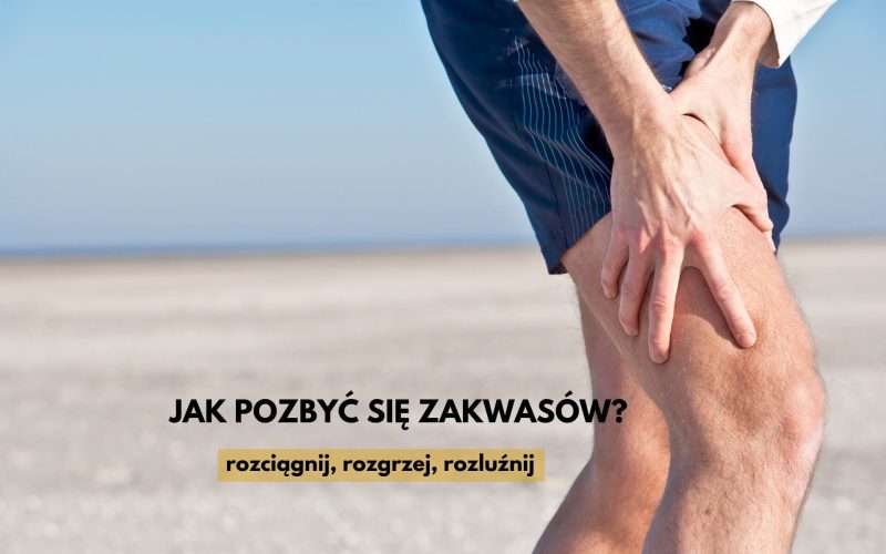 jak pozbyć się zakwasów z nóg
