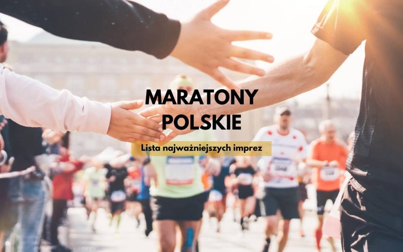 maratony polskie dla wytrwałych biegaczy