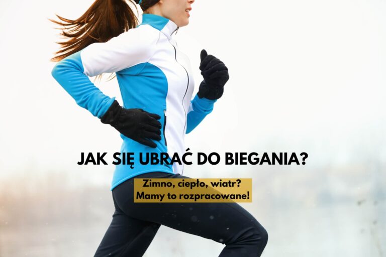 Jak się ubrać do biegania o każdej porze roku?