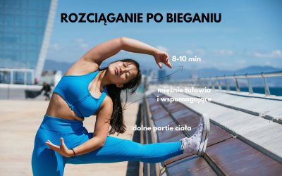 Rozciąganie po bieganiu - kompleksowy poradnik