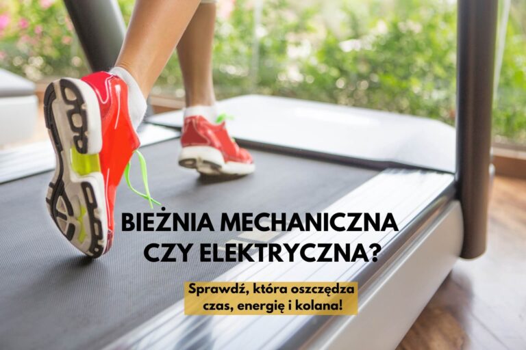 Bieżnia mechaniczna czy elektryczna – która sprawdzi się lepiej?
