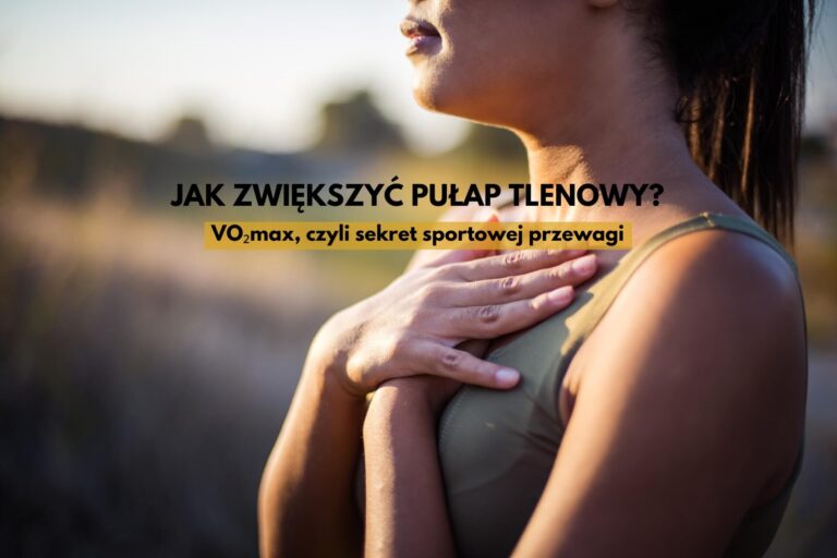 Podpowiadamy, jak zwiększyć pułap tlenowy (VO₂max)
