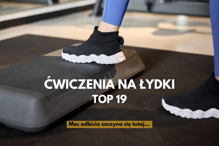 Ćwiczenia na łydki – 19 sprawdzonych wariantów dla biegaczy