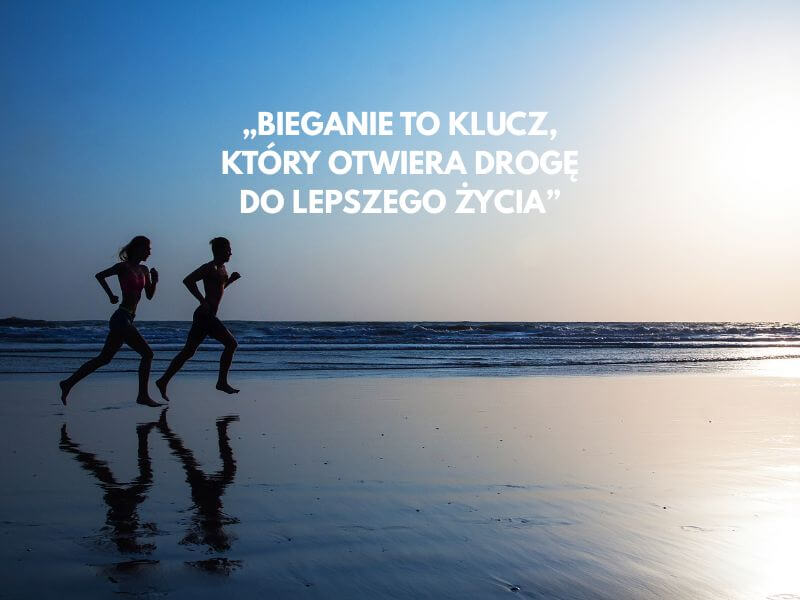 Bieganie jako klucz do lepszego życia - sentencja 