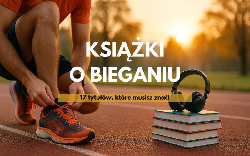 Książki o bieganiu – 17 tytułów