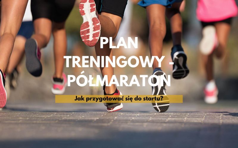 Plan treningowy – półmaraton. Jak się przygotować?