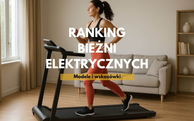 Bieżnia elektryczna – ranking najlepszych modeli