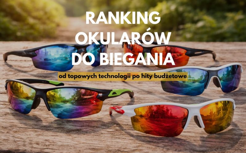 Okulary do biegania – ranking topowych produktów